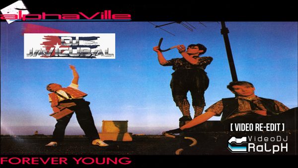 Alphaville - Forever Young [Video Re-Edit VideoDJ RaLpH] [DJAVICUBAL BOOTLEG]
