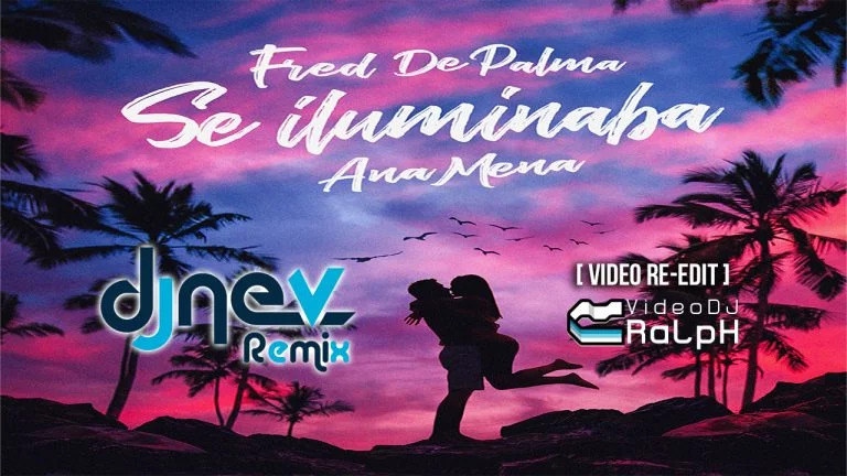 Fred de Palma, Ana Mena - Se Iluminaba [Video Re-Edit VideoDJ RaLpH] [Dj Nev Rmx]