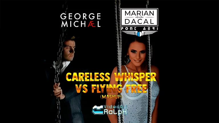 738 George Michael Vs Pont Aeri - Careless Whisper Vs Flying Free [VideoDJ RaLpH Mashup]